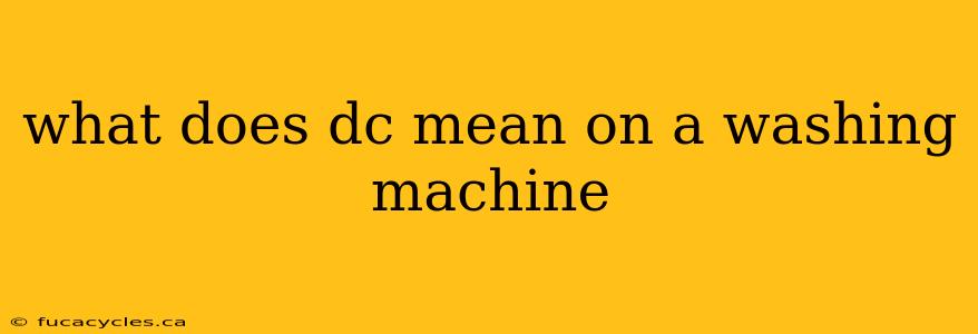 what does dc mean on a washing machine