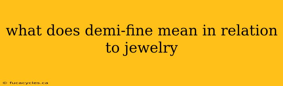 what does demi-fine mean in relation to jewelry