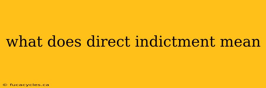 what does direct indictment mean