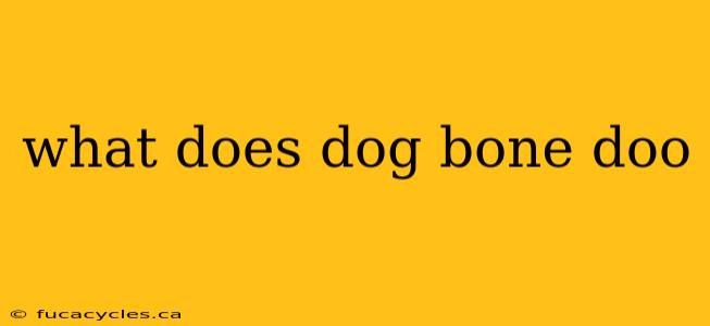 what does dog bone doo