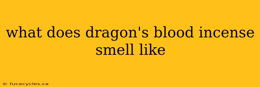 what does dragon's blood incense smell like