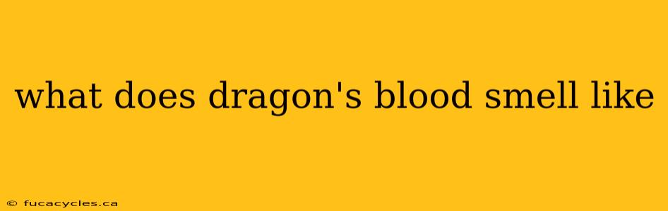 what does dragon's blood smell like