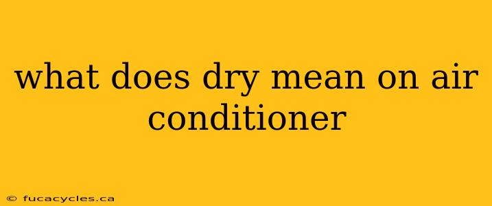 what does dry mean on air conditioner