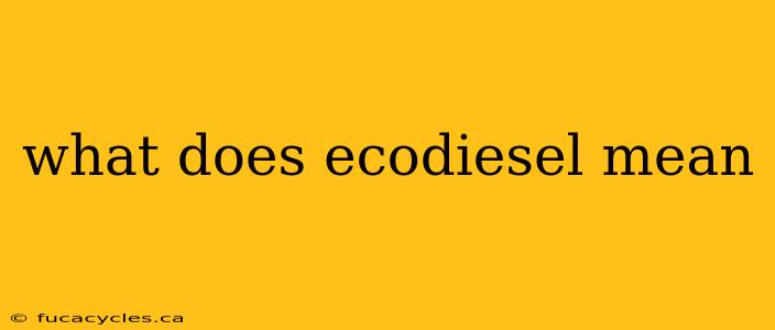 what does ecodiesel mean