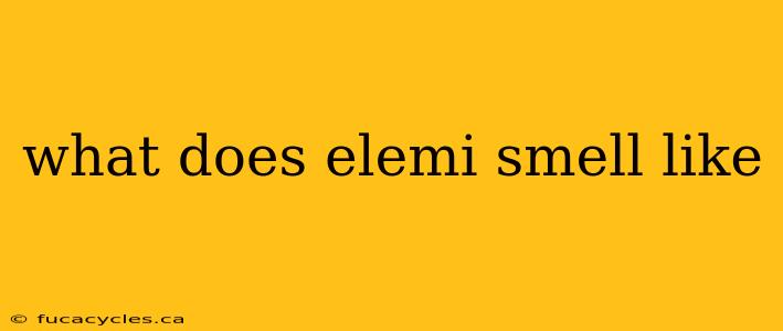 what does elemi smell like