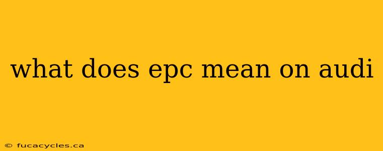 what does epc mean on audi