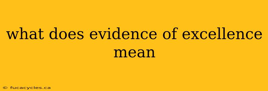 what does evidence of excellence mean