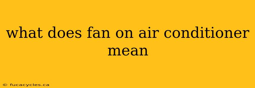 what does fan on air conditioner mean