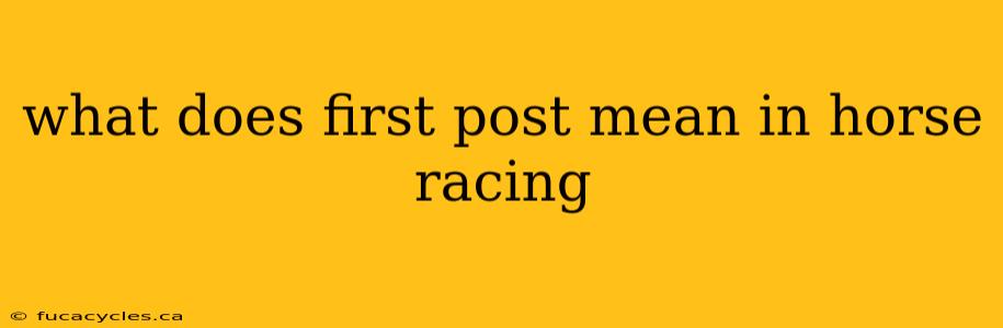 what does first post mean in horse racing