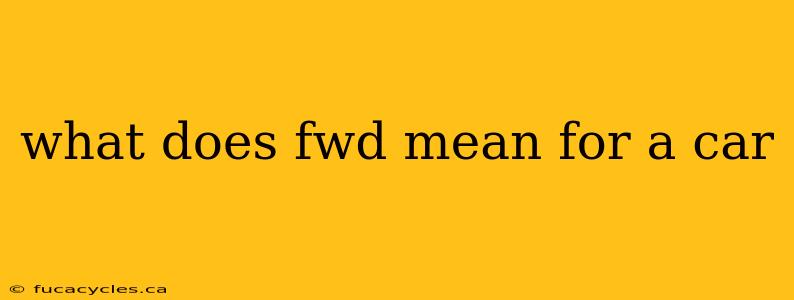 what does fwd mean for a car