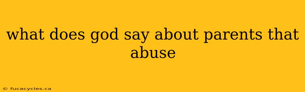 what does god say about parents that abuse