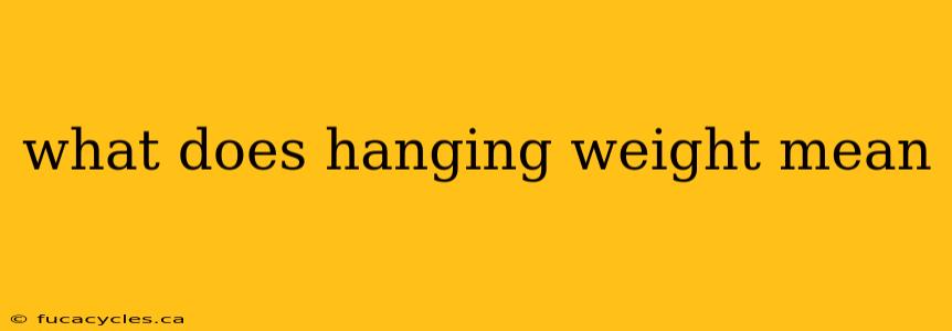 what does hanging weight mean