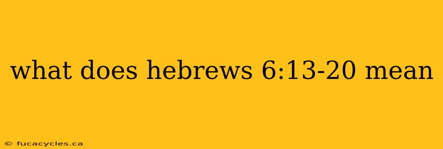 what does hebrews 6:13-20 mean