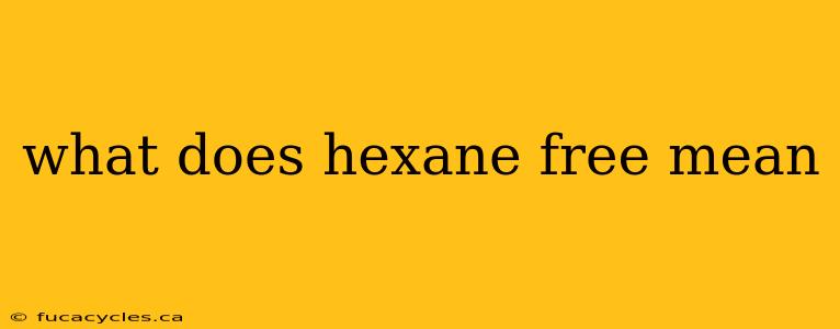 what does hexane free mean