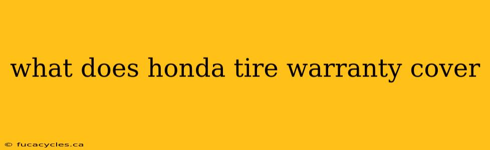 what does honda tire warranty cover