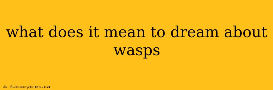 what does it mean to dream about wasps