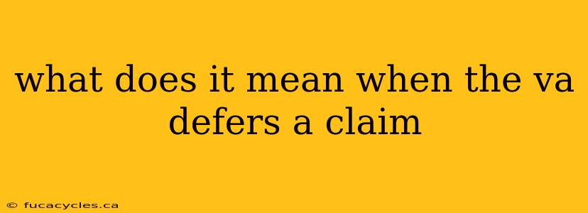 what does it mean when the va defers a claim