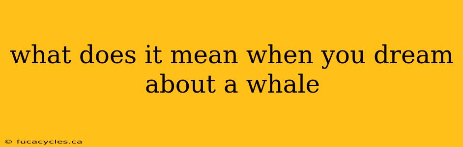 what does it mean when you dream about a whale