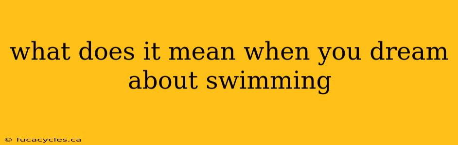 what does it mean when you dream about swimming