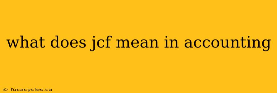 what does jcf mean in accounting