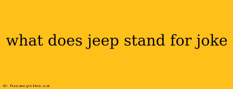 what does jeep stand for joke