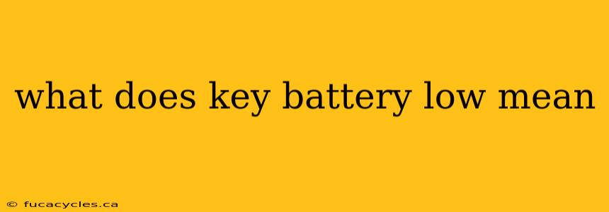 what does key battery low mean