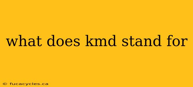 what does kmd stand for