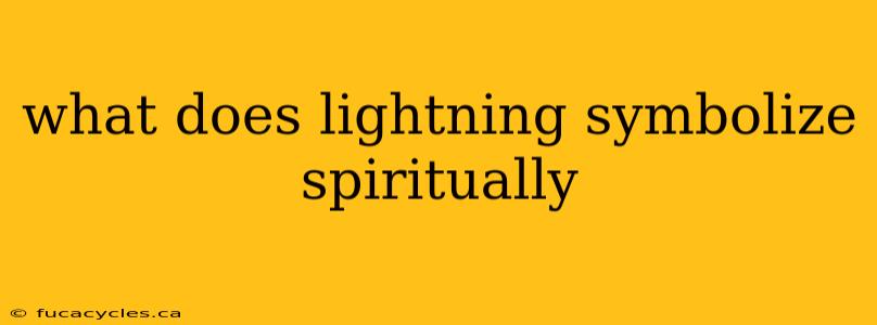 what does lightning symbolize spiritually