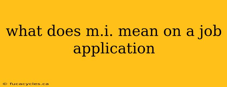 what does m.i. mean on a job application