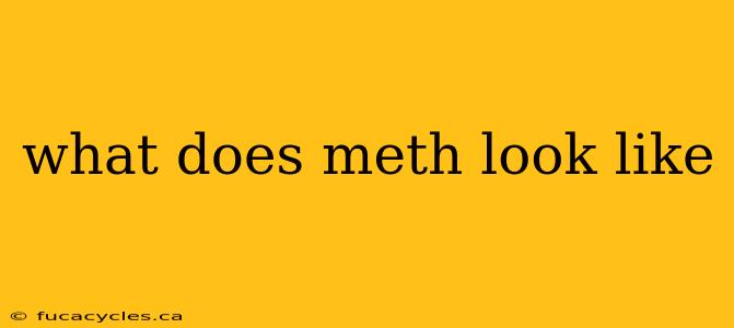 what does meth look like