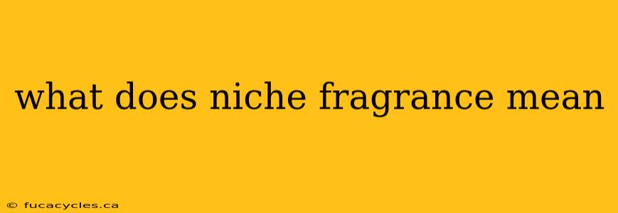 what does niche fragrance mean