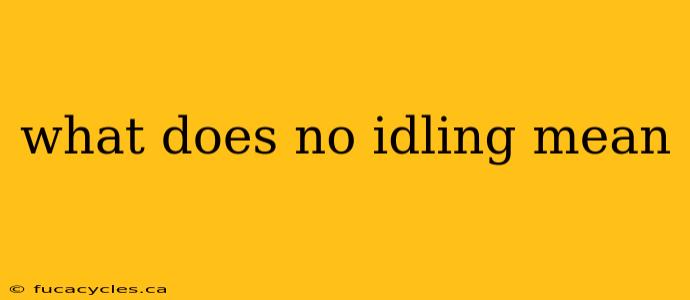 what does no idling mean