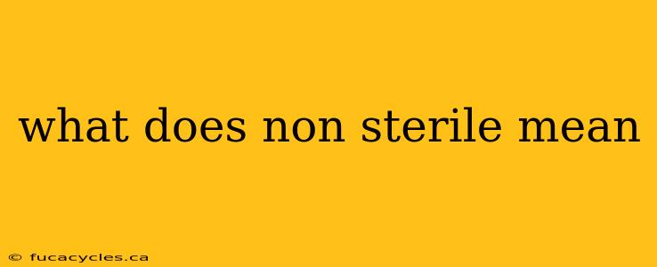 what does non sterile mean