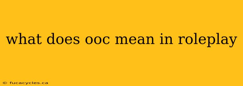 what does ooc mean in roleplay