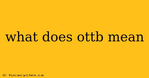 what does ottb mean