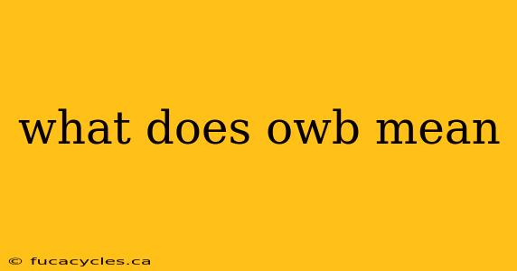 what does owb mean