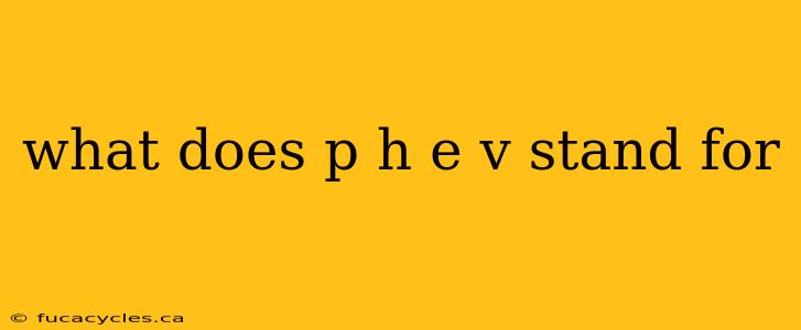 what does p h e v stand for