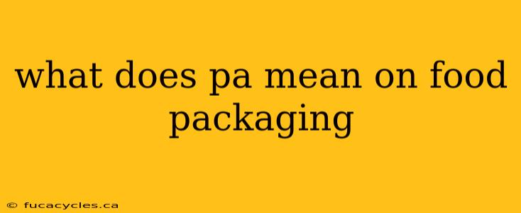 what does pa mean on food packaging