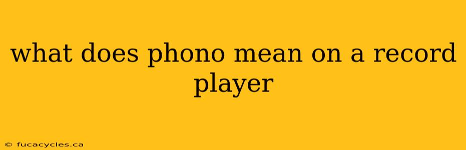 what does phono mean on a record player