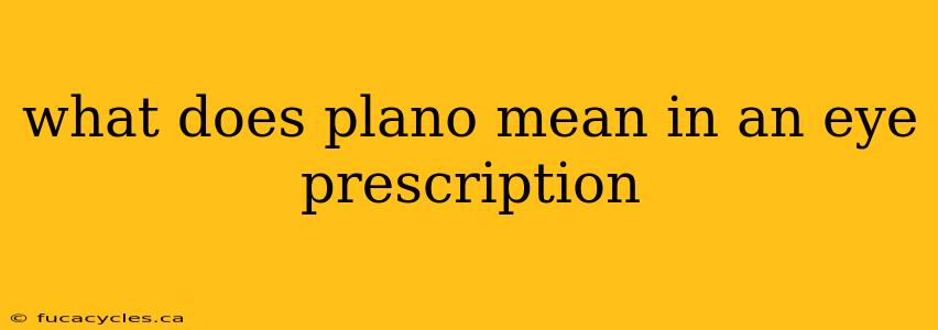 what does plano mean in an eye prescription