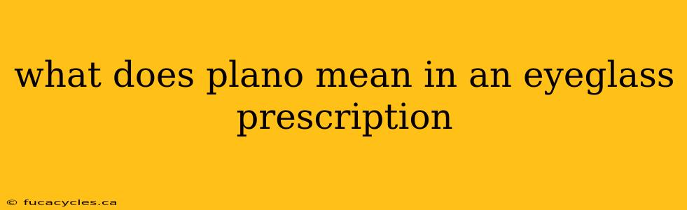 what does plano mean in an eyeglass prescription