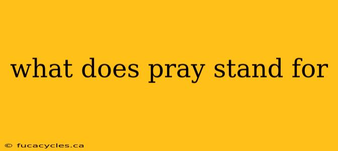 what does pray stand for