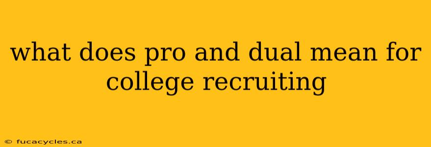 what does pro and dual mean for college recruiting