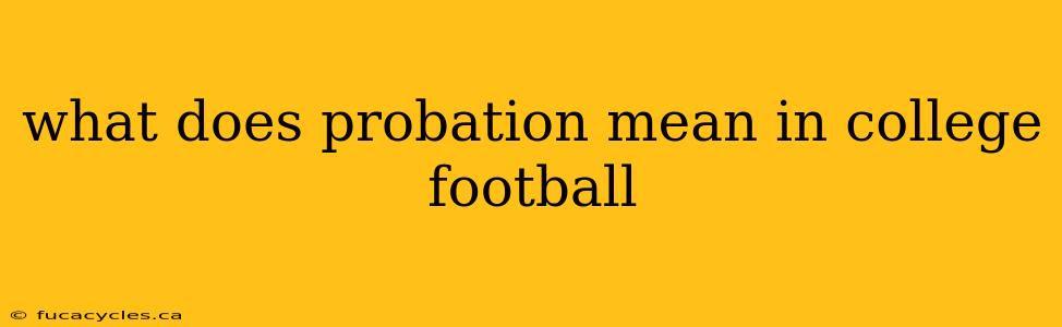 what does probation mean in college football