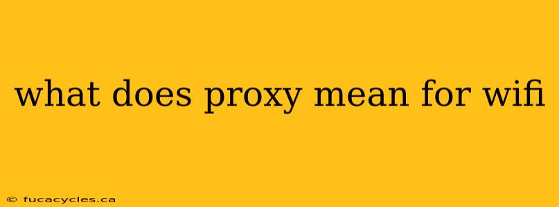 what does proxy mean for wifi