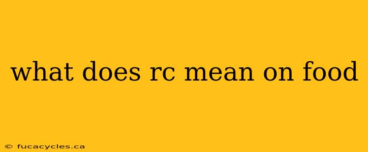 what does rc mean on food