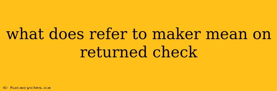 what does refer to maker mean on returned check