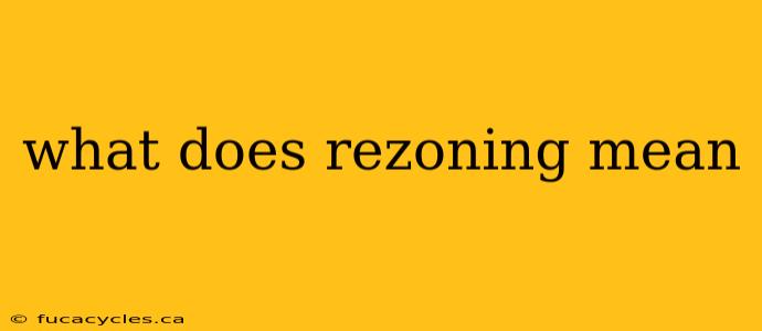 what does rezoning mean