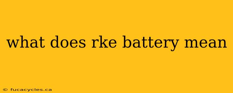 what does rke battery mean