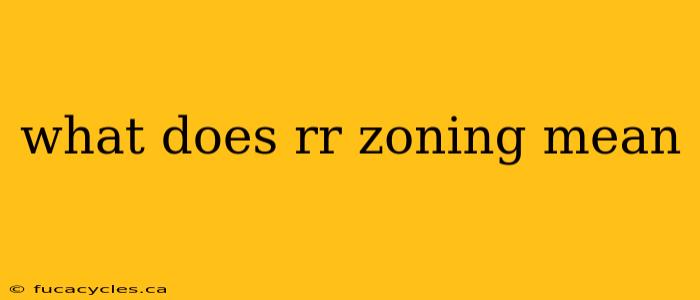 what does rr zoning mean